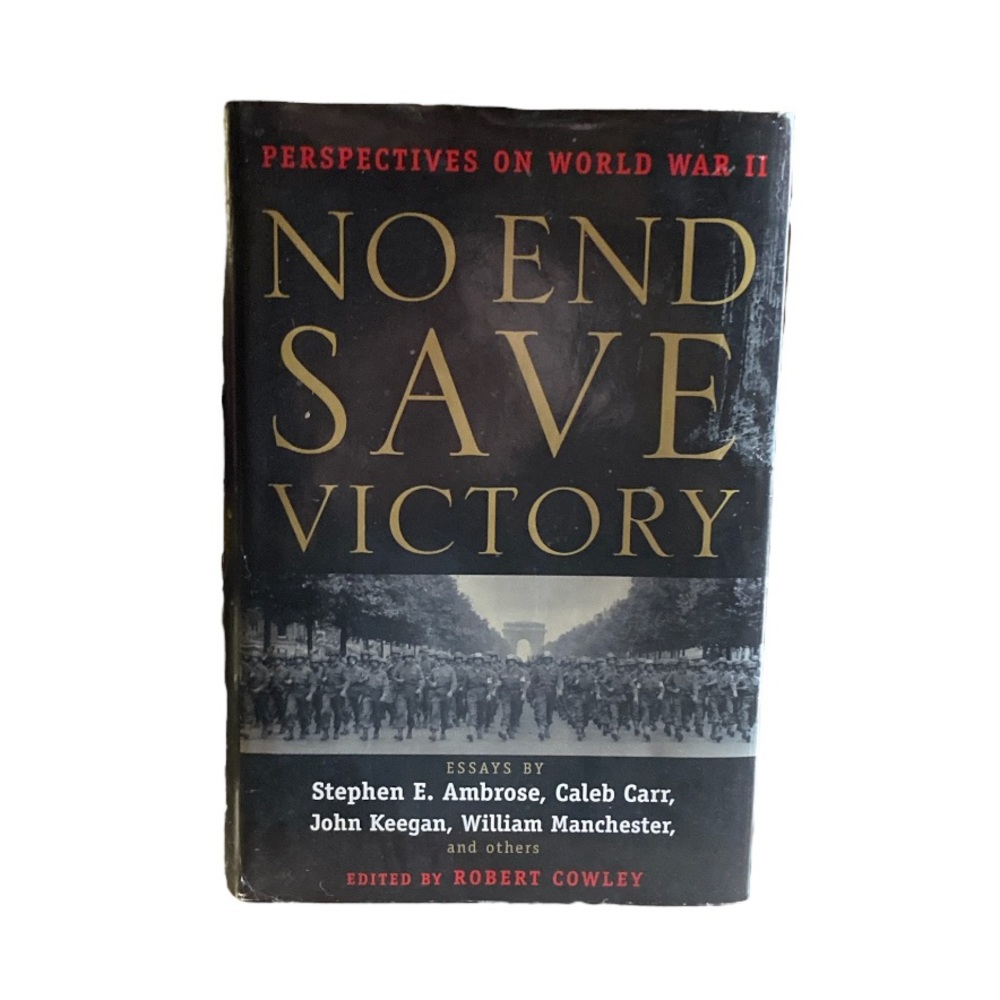 No End Save Victory: Perspectives on World War II